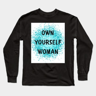 Own yourself woman Long Sleeve T-Shirt